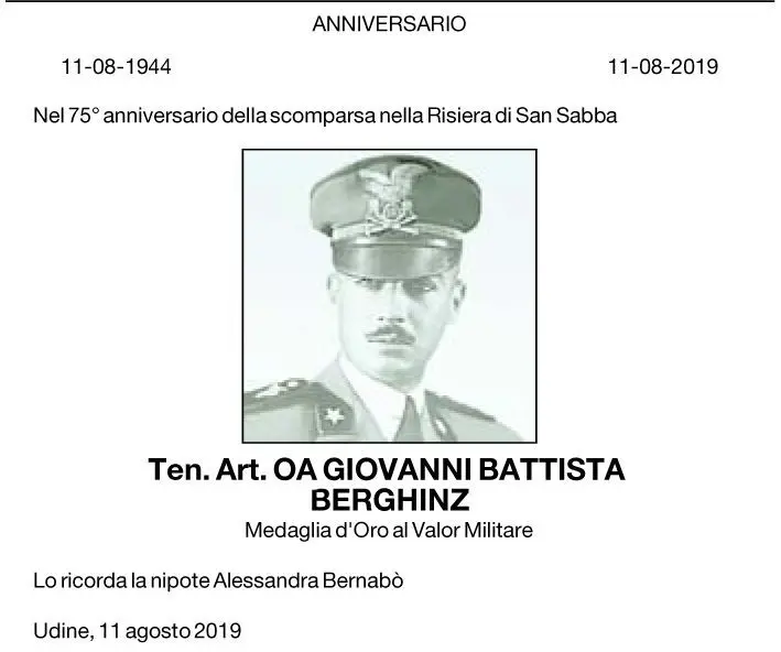A ricordare questo eroe è stata la nipote Alessandra Bernabò con un necrologio apparso domenica sulle pagine del Messaggero Veneto