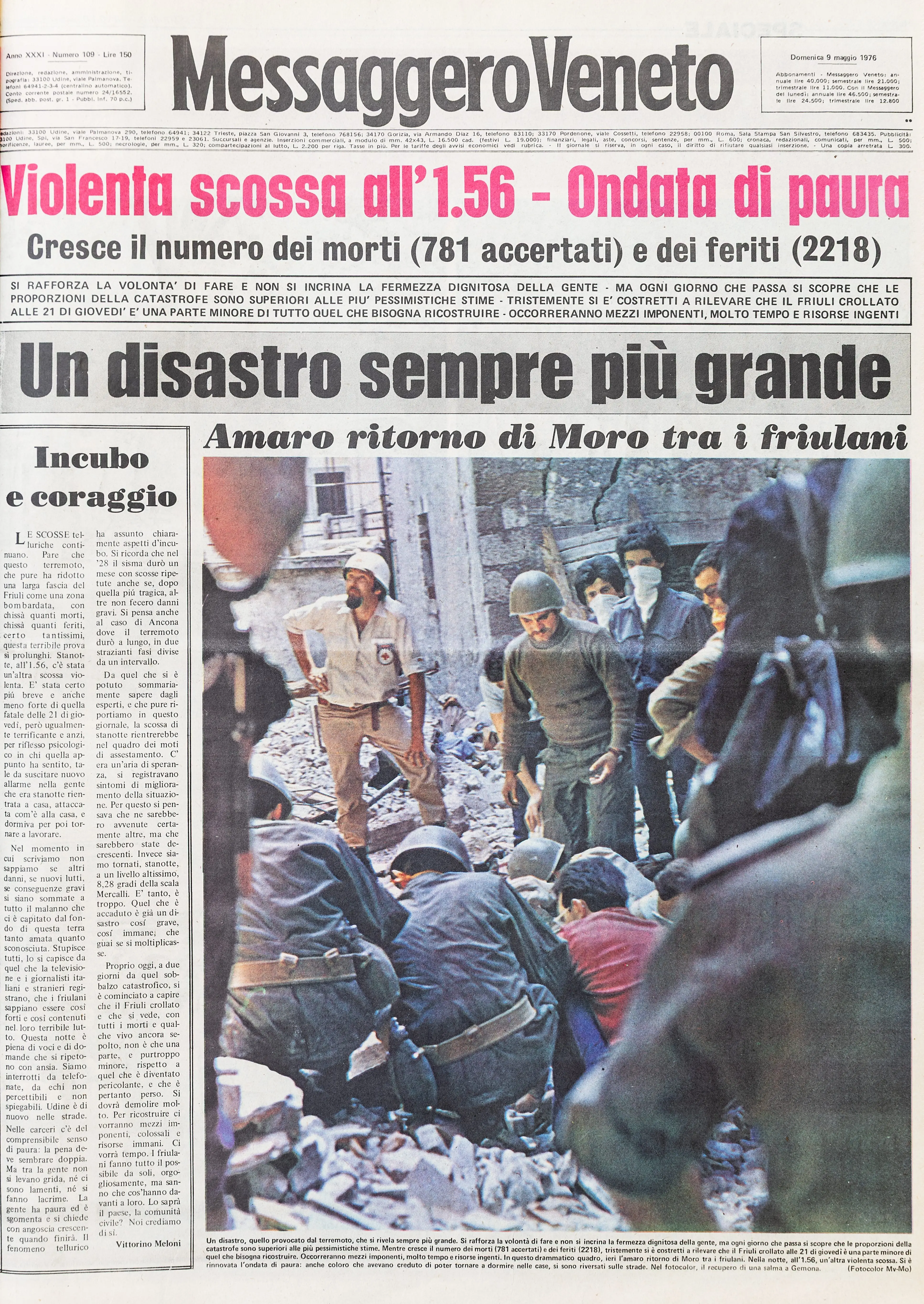 Dal giorno dopo la prima scossa, che alle 21 del 6 maggio 1976 raggiunse una Magnitudo di 6.5 alle repliche sismiche dei giorni successi, fino agli ulteriori sismi registrati quattro mesi dopo, a settembre: l'11 venne rilevato un sisma di Magnitudo 5.6, il 15 di Magnitudo 6. La devastazione immortalata dai primi, drammatici scatti fotografici, i morti, le testimonianze e le disperate richieste di aiuto della popolazione: un resoconto crudo, come quel sentimento che per mesi oscurò il Friuli: la paura. (Archivio Messaggero Veneto)
