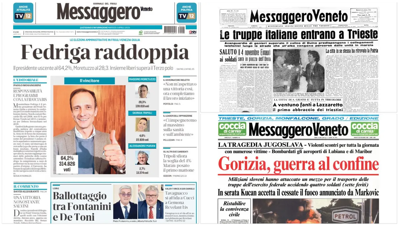 Tre prime pagine del Messaggero Veneto: a partire da destra la rielezione di Fedriga il 4 aprile 2023, poi lo scoppio della guerra al confine con Gorizia e le truppe italiane a Trieste