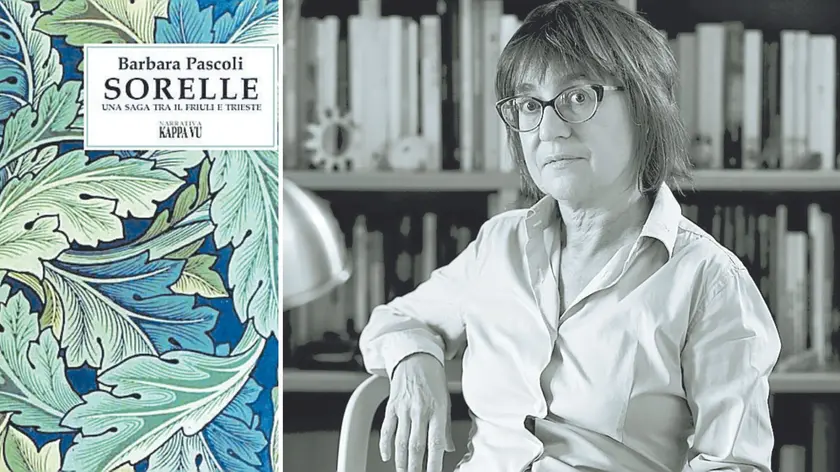 La copertina del libro e, a destra, Barbara Pascoli, autrice di “Sorelle. Una saga tra il Friuli e Trieste”